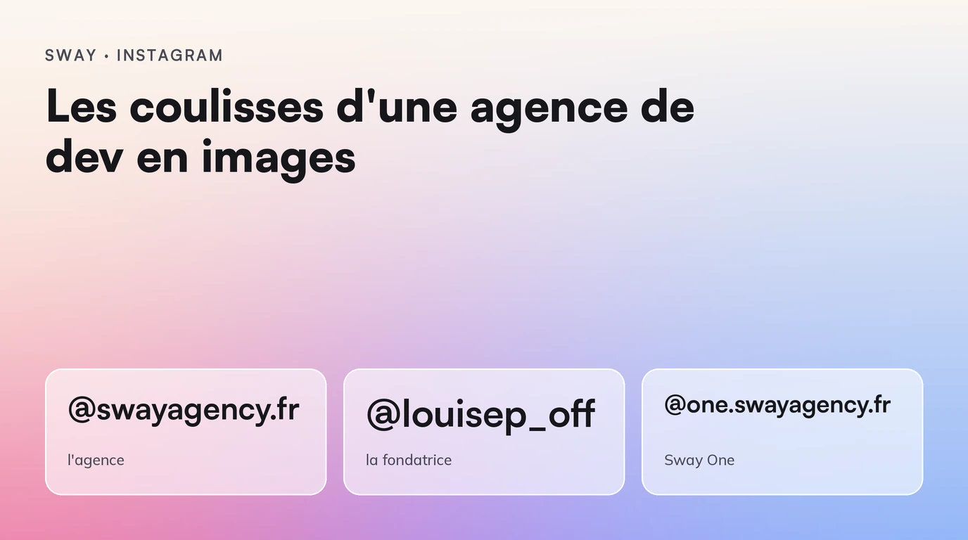 Sway et Louise Pieri sur Instagram : les coulisses d'une agence de dev. @swayagency.fr ; @louisep_off ; @one.swayagency.fr